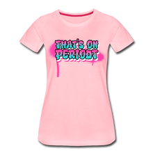 Load image into Gallery viewer, Women’s "Period" Premium T-Shirt - pink

